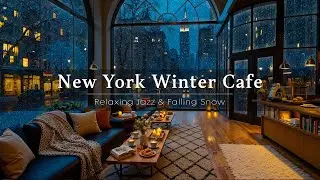 New York Coffee Shop Ambience ☕ Relaxing Winter Jazz Music & Gentle Snowfall for Working, Studying