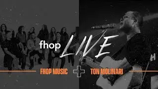 NOITE DE ADORAÇÃO COM TON MOLINARI E FHOP MUSIC | FHOP LIVE