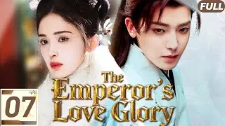 The Emperor's Love Glory✨E07|A girl saves a stranger, only to discover he is the emperor.