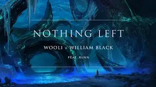 Wooli x William Black - Nothing Left (ft. RUNN) [Official Audio] | Ophelia Records