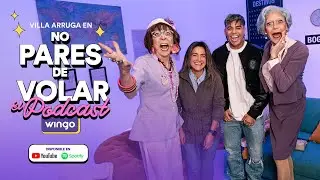 Villa Arruga l NO PARES DE VOLAR con Erick Pab&oacute;n l Episodio 6