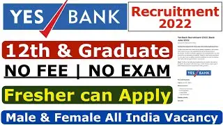 YES Bank Recruitment 2022 | Yes Bank Jobs | Yes Bank Hiring 12th & Graduate Freshers, Bank Jobs 2022