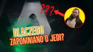 DLACZEGO Galaktyka ZAPOMNIAŁA o JEDI?