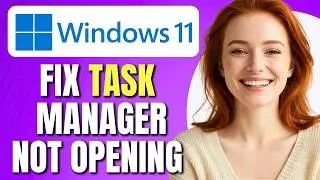 How To Fix Task Manager Not Opening in Windows 11 | Fix Task Manager Access Problems | Easy Tutorial