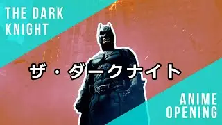 What If BATMAN (THE DARK KNIGHT) Had An Anime Opening?