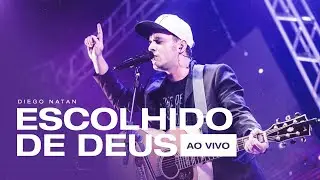 Diego Natan - Escolhido de Deus | Ao Vivo
