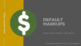 17-Custom Cabinet Estimator-Default Markups