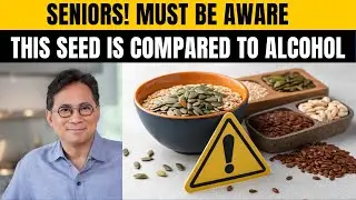DANGER! The #1 MOST POISONOUS Seed Compared to Alcohol (Over 60: AVOID IT!) | Dr. William Li