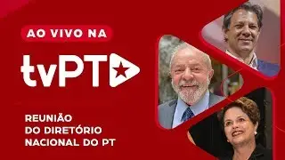 #AOVIVO | Reuni&atilde;o do Diret&oacute;rio Nacional do PT | TV PT