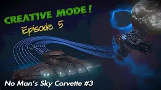 Creative Mode Episode 5 - No Man's Sky Corvette #3