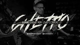 GHETTO - JUNK (JANE AIR  LIVE cover) 2018