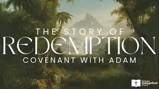 The covenant with Adam | Story of Redemption | 8th August 2024