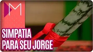 Simpatia para abrir os caminhos para Seu Jorge  - Mulheres (12/04/18)
