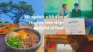 🌱 life update with a lot of random time skips and food