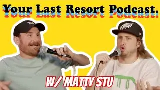 Your Last Resort Podcast Ep. 154 The Captain&rsquo;s Dawgs w/ Matty Stu