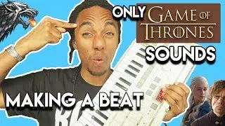 MAKING A BEAT ONLY USING GAME OF THRONES SOUNDS