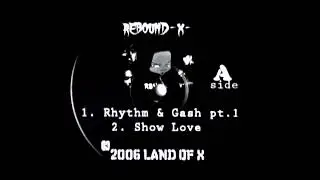 Rebound-X- - Rhythm & Gash pt.1