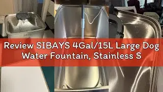 Review SIBAYS 4Gal/15L Large Dog Water Fountain, Stainless Steel Pet Fountain with Water Window & LE