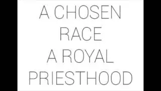 A CHOSEN RACE A ROYAL PRIESTHOOD
