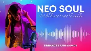 Neo Soul Instrumental Music You Can Chill to | Cozy Room Ambience | Fireplace I With Rain Sounds |