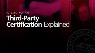 Rutland - Knowledge Hub Series: Webinar - Third-party certification explained