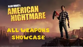 Alan Wake's American Nightmare (All Weapons Showcase)