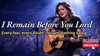 I Remain Before You Lord (POWERFUL GOSPEL SONG) — When You Need God Right Now