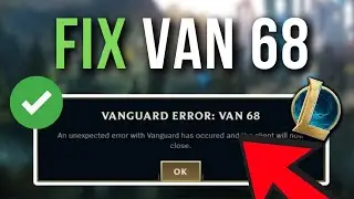 How To Fix Vanguard Error VAN 68 (League of Legends)