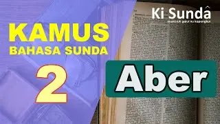 🔴 KAMUS BAHASA SUNDA 2 : ABER | KiSunda