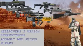 Helldivers 2 Weapons Stereotypes: Part 1 Assault and Sniper Rifles