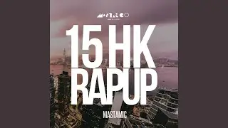 15 HK Rap Up (Full Version)