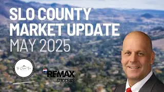 SLO County Real Estate Market Update | May 2025 | Robert Lee, REALTOR&reg;