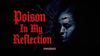 Phoenix - Poison In My Reflection | Inner Struggle | Emotional | Haunting Music | (Official Song)