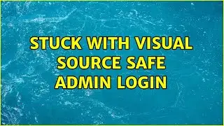 Stuck with Visual source safe Admin login