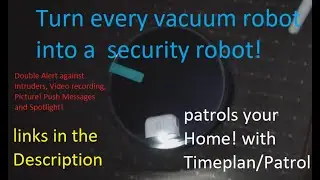 turn every vacuum robo into a security vacuum robot unit with patrol