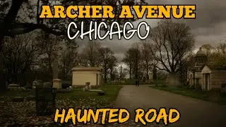 Ghosts of Archer Avenue: Chicago's Most Haunted Road Revealed