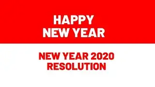 NEW YEAR 2020 RESOLUTION &ndash; HAPPY NEW YEAR 2020