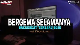 DJ BERGEMA SELAMANYA BREAKBEAT TERBARU 2025