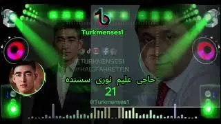 @Turkmenses1 حاجی علیم نوری سسنده 21