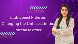 Lightspeed R Series | Changing Unit cost in PO