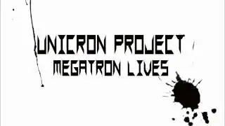 Unicron Project - Megatron Lives