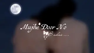   Mujhe Door|  No Tu ~  Jaane De ❤️.  📈 10M.