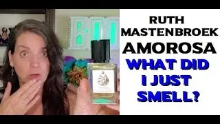 RUTH MASTENBROEK - AMOROSA Fragrance Review 2021