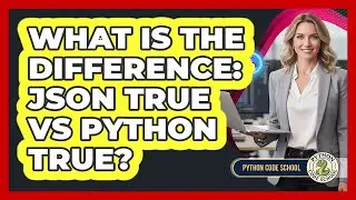 What Is The Difference: JSON True Vs Python True? - Python Code School