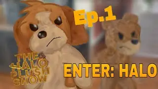 The Halo Plush Show Ep.1 Chapter 1 Season 1 - Enter : Halo