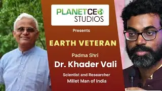 From Sabotage to Sustainability: Dr. Khader Vali's Fight in reviving Millets | PLANETCEO STUDIOS #04