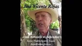 Jos&eacute; Vicente Rojas...Jos&eacute; Antonio el pescador. Arpa : Eudes &Aacute;lvarez...