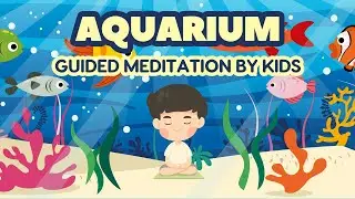 Oceanic Serenity: Guided Meditation for Kids - Dive into the Aquarium Adventure