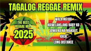THE BEST REGGAE 2025 TAGALOG REGGAE MIX   LONG DISTANCE LOVER