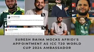 Suresh Raina Mocks Afridi's Appointment as ICC T20 World Cup 2024 Ambassador
